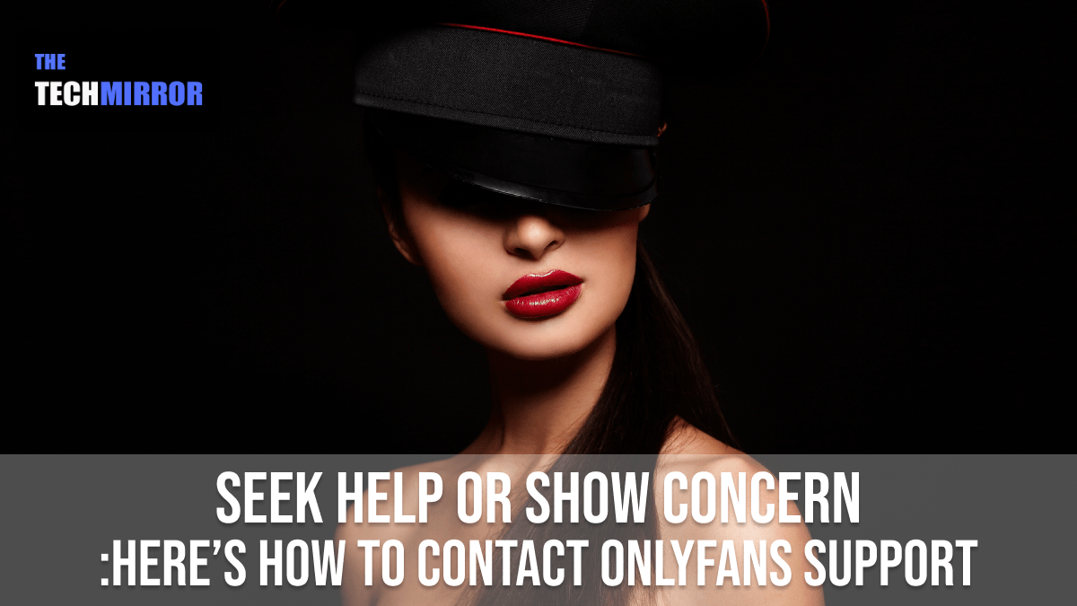 [2022] Here’s How To Contact OnlyFans Support