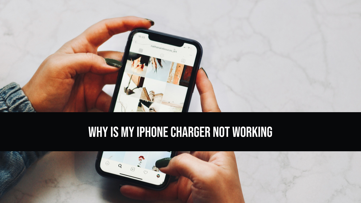 Why is My iPhone Charger Not Working?