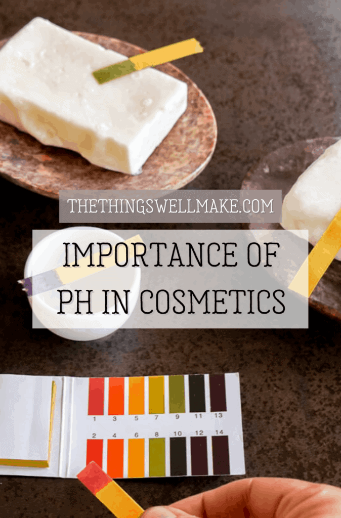 The Importance of pH in Cosmetics Oh, The Things We'll Make!