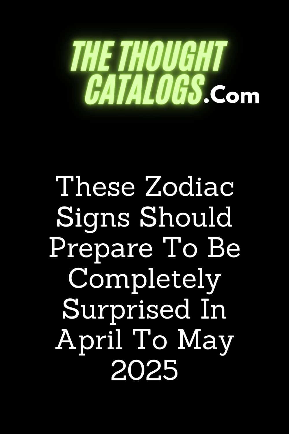 These Zodiac Signs Should Prepare To Be Completely Surprised In April