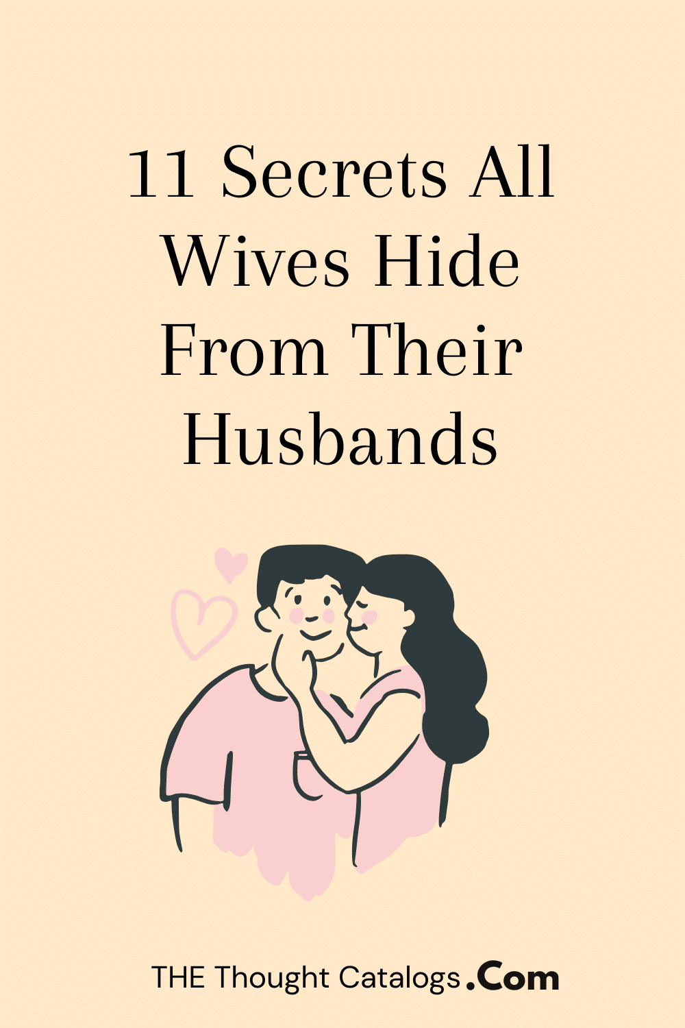 11 Secrets All Wives Hide From Their Husbands The Thought Catalogs