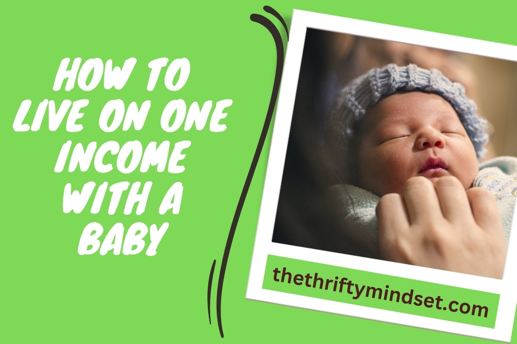 How To Live On One With A Baby MoneySaving Tips!