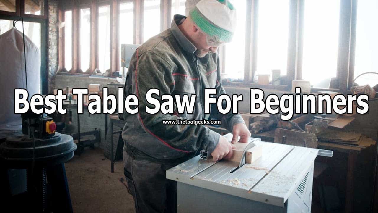5 Best Table Saw For Beginners (September 2024) Easy To Use & Powerful