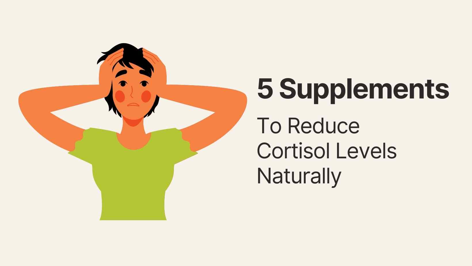 5 Best Supplements to Reduce Cortisol The Top Supplements