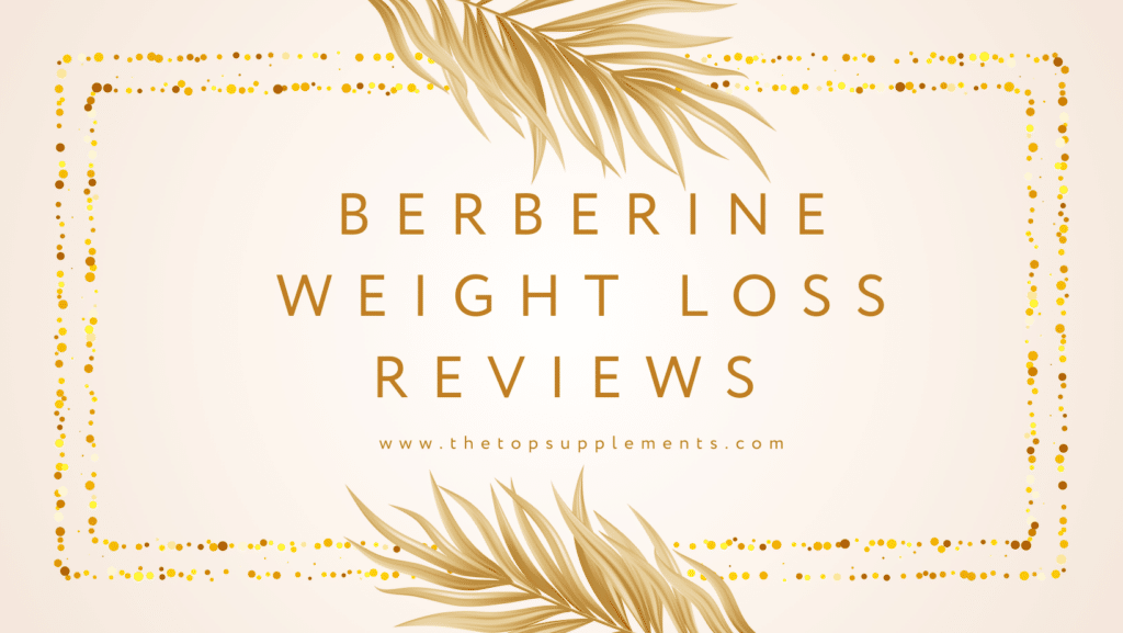 Berberine Weight Loss Reviews The Top Supplements