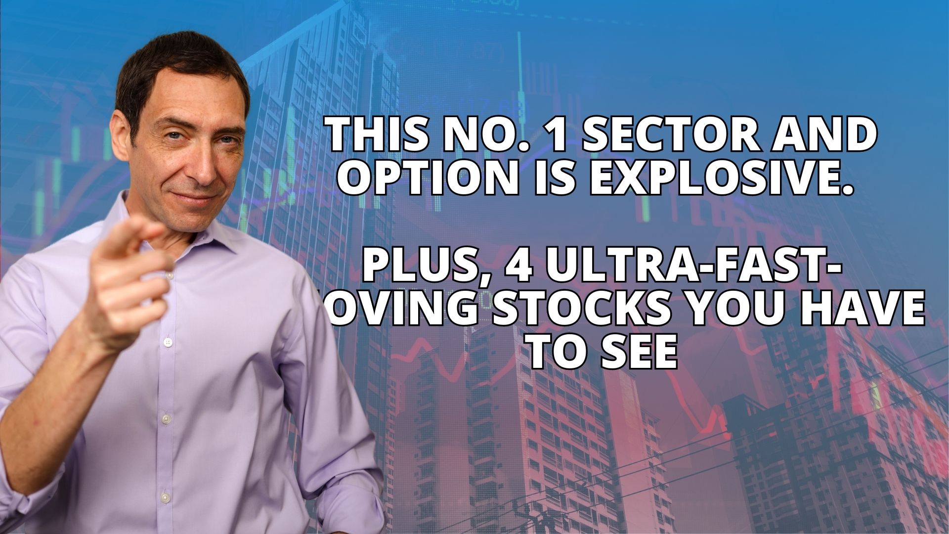 This No. 1 Sector and Option Is Explosive. Plus, 4 UltraFastMoving