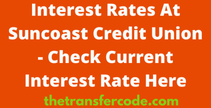 What Are The Interest Rates At Suncoast Credit Union For 2021