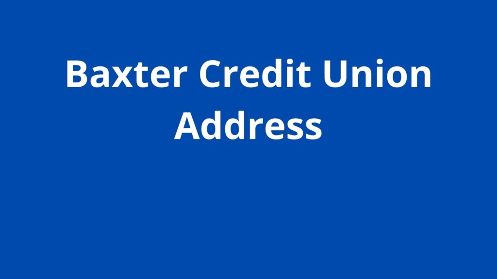 Baxter Credit Union Address, Official BCU Location Address