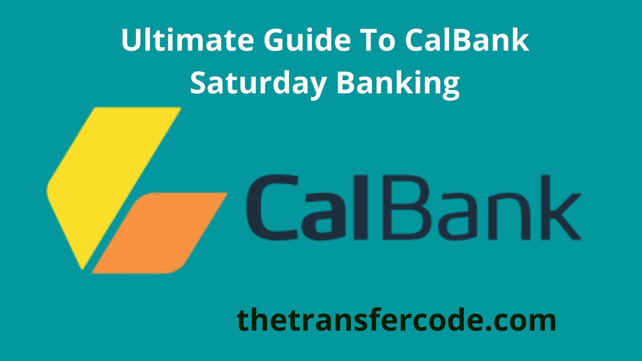 CalBank Saturday Banking In Ghana, 2023 Opening & Closing Hours