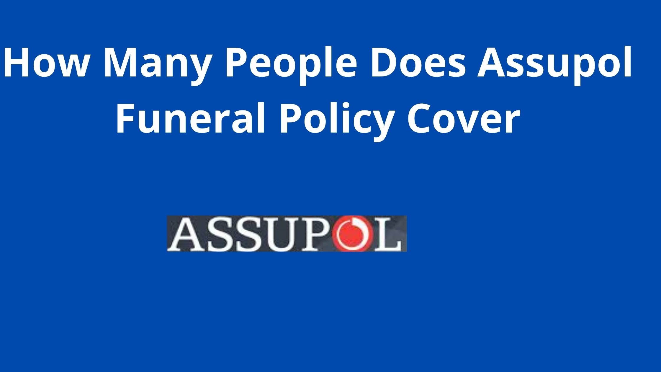 How Many People Does Assupol Funeral Policy Cover