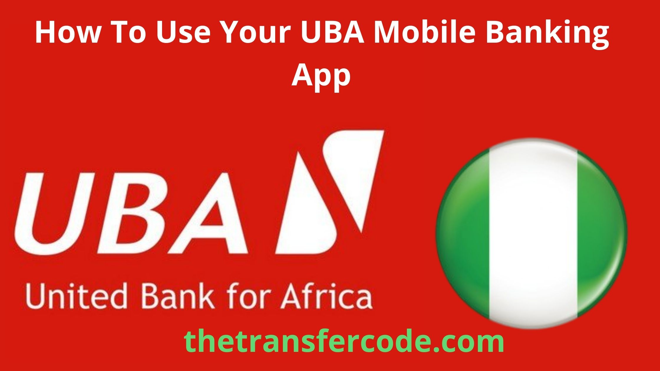 How To Use Your UBA Mobile Banking App, 2023 Guide