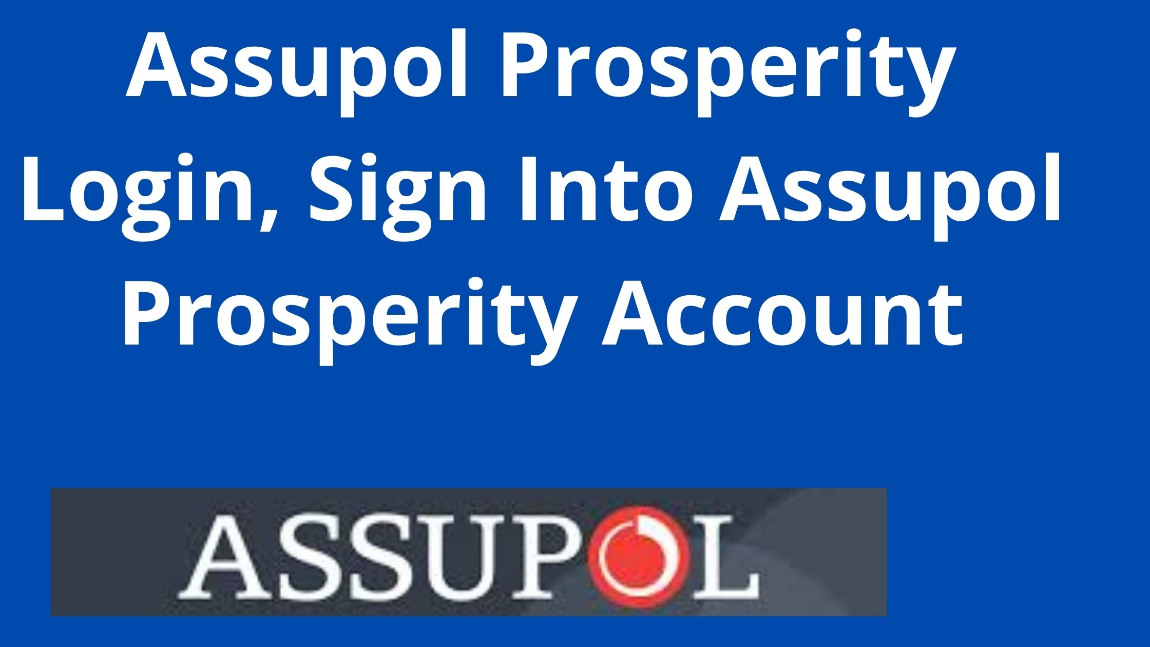 Assupol Prosperity Login, 2023, Sign Into Assupol Prosperity Account