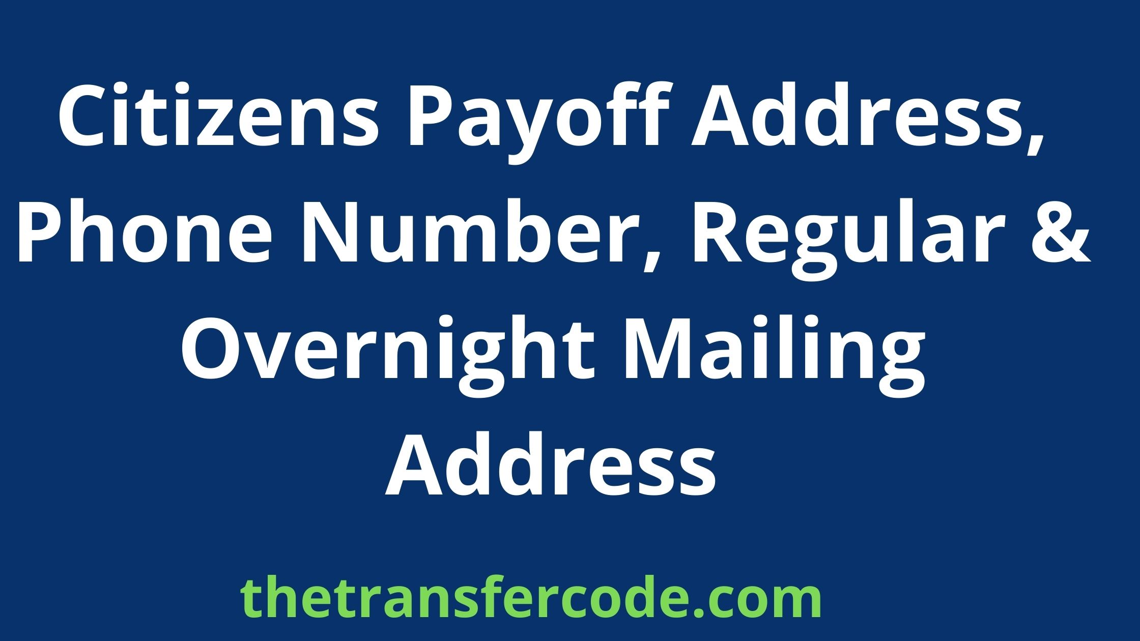 Citizens Payoff Address, 2023, Phone Number, Regular & Overnight