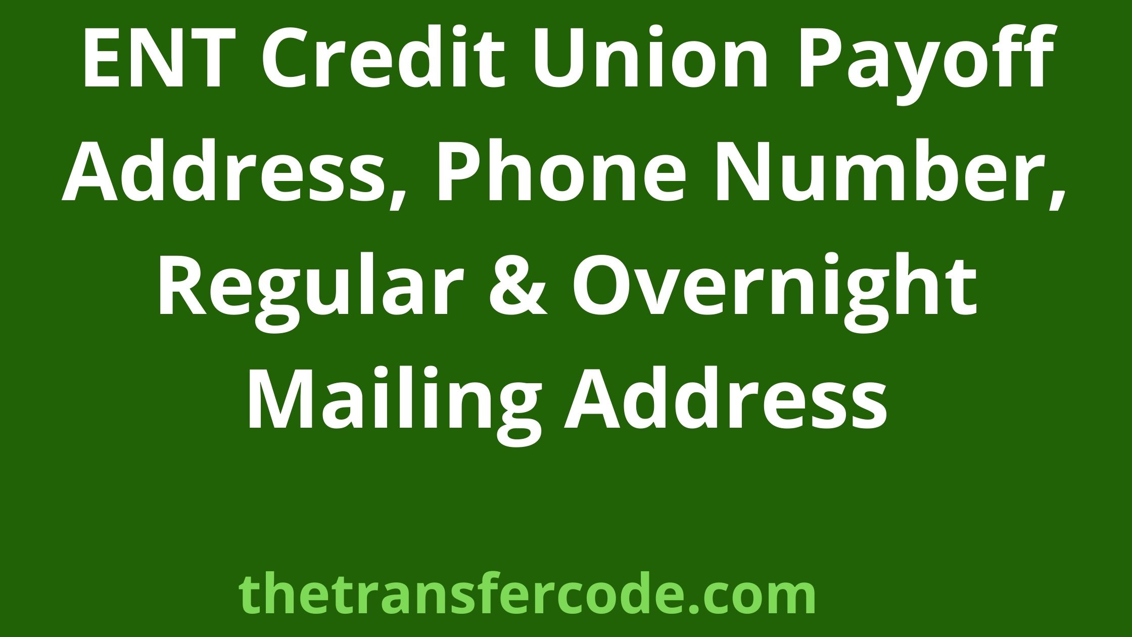 ENT Credit Union Payoff Address, 2024, Regular & Overnight Mailing Address