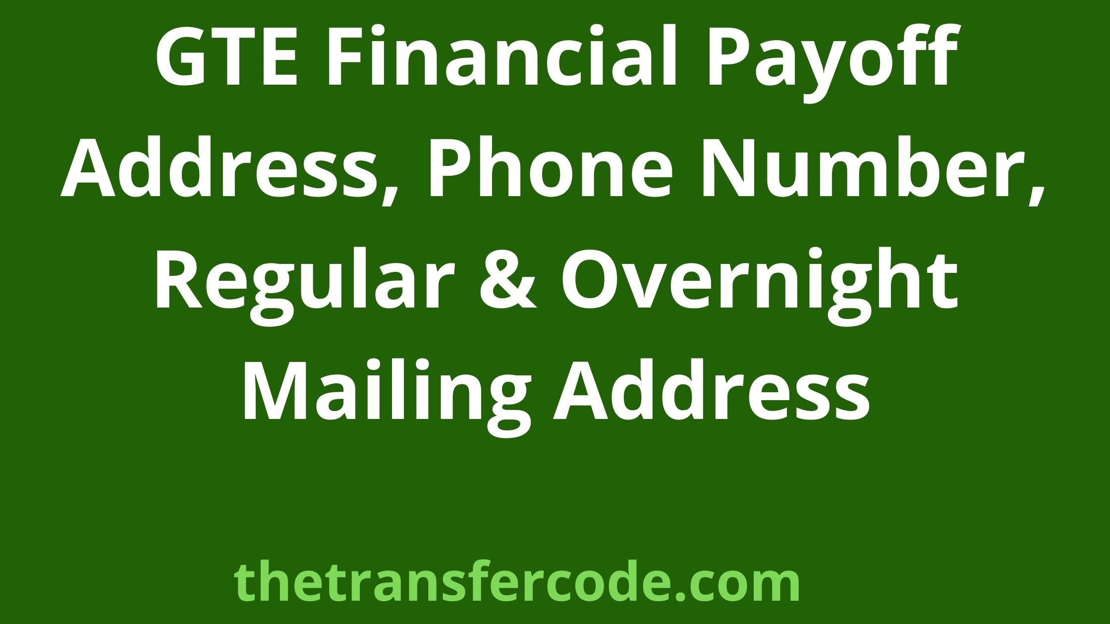 GTE Financial Payoff Address, 2024 Overnight Mailing Address