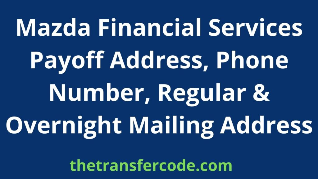 Mazda Financial Services Payoff Address, 2023, Phone Number, Regular