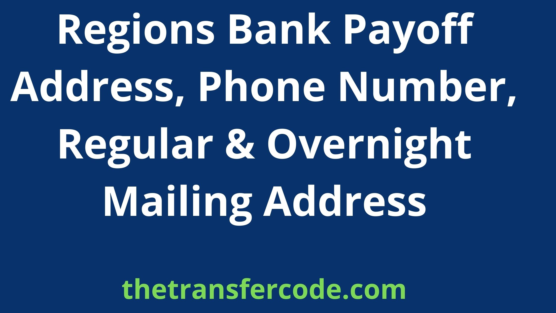 Regions Bank Payoff Address, 2023, Phone Number, Regular & Overnight