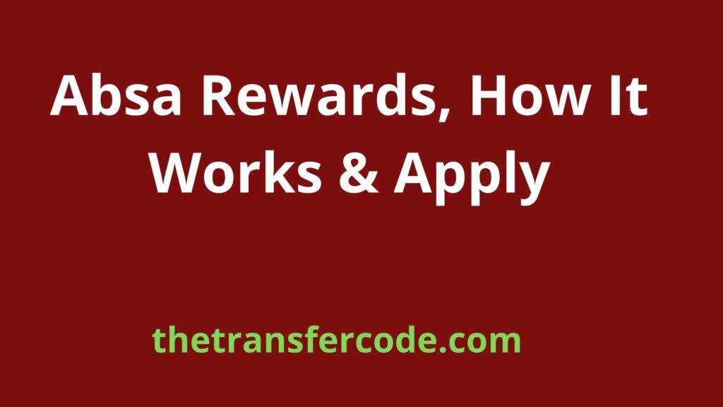 Absa Rewards, How It Works & Apply