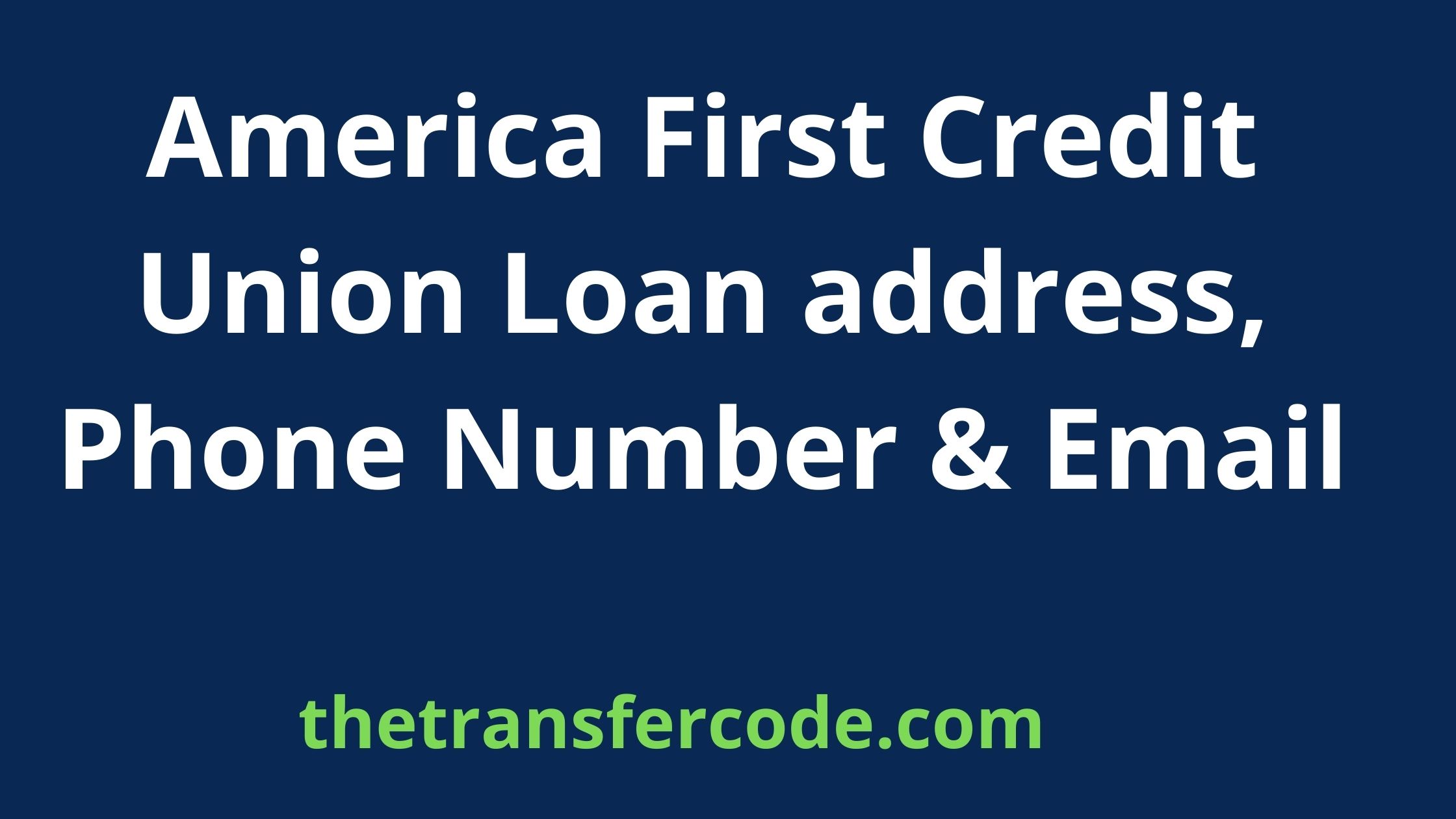 America First Credit Union Loan address, Phone Number & Email