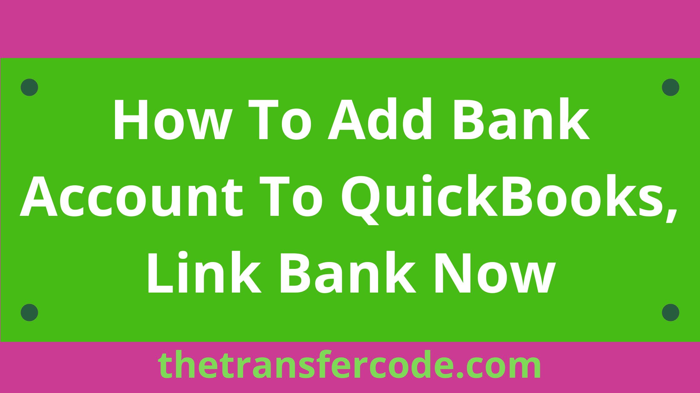 How To Add Bank Account To QuickBooks, Link Bank Now