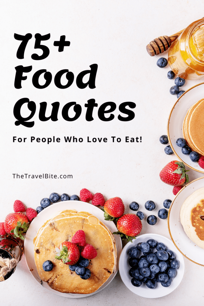 75+ Food Quotes For People Who Love To Eat The Travel Bite