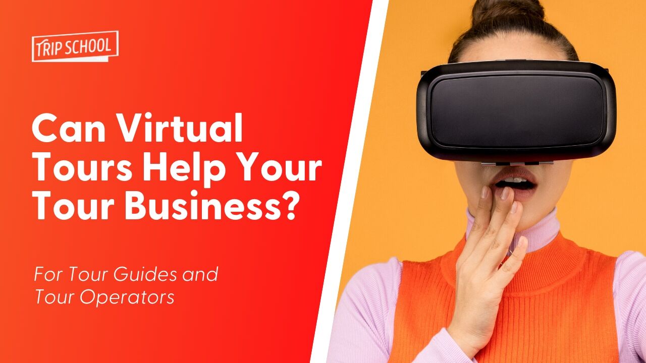 How Developing Virtual Tours Can Help Your InPerson Guiding Business