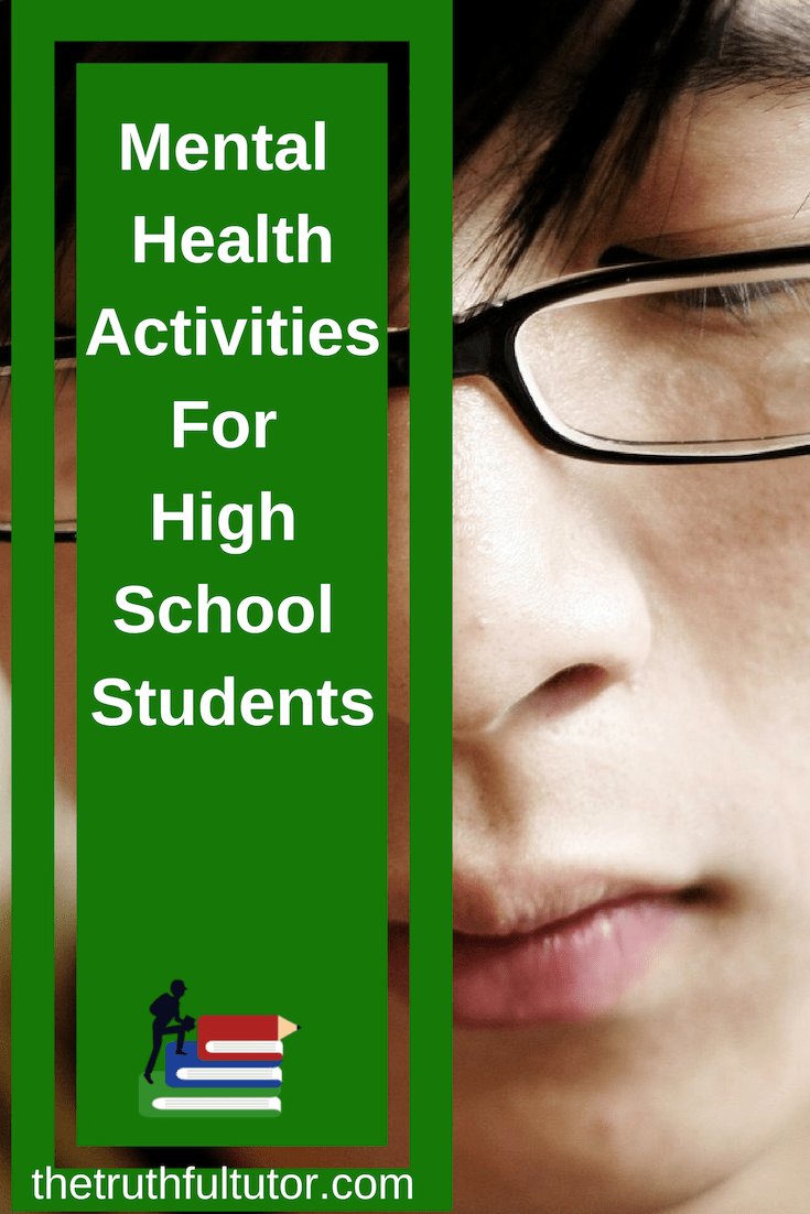 Mental Health Activities for High School Students The Truthful Tutor