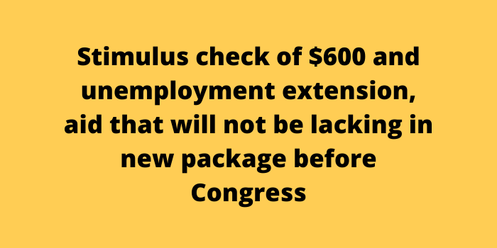 Stimulus check of 600 and unemployment extension, aid that will not be