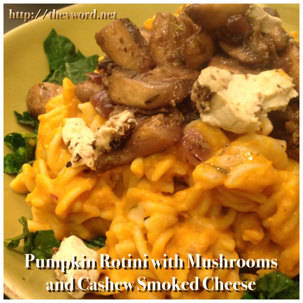Pumpkin Rotini with Mushrooms and Punk Rawk Labs Smoked Cashew Cheese