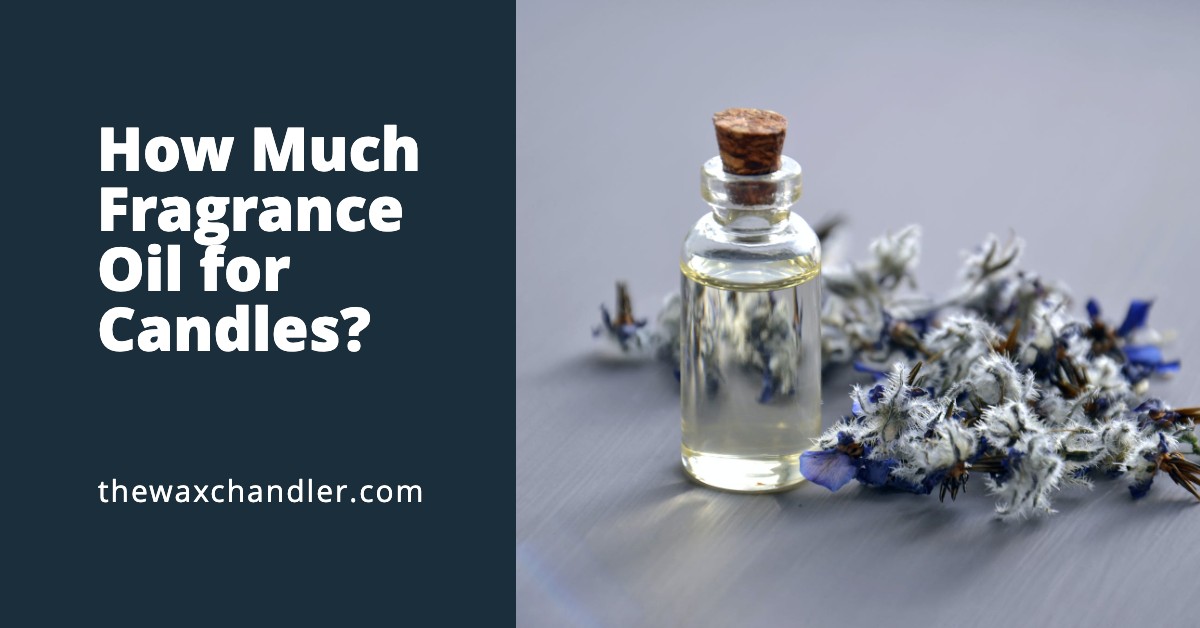 How Much Fragrance Oil for Candles (Simple Methods) The Wax Chandler