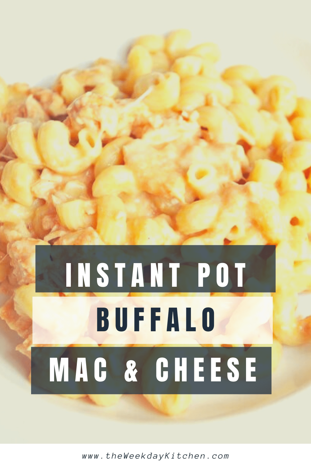 Instant Pot Buffalo Mac and Cheese The Weekday Kitchen