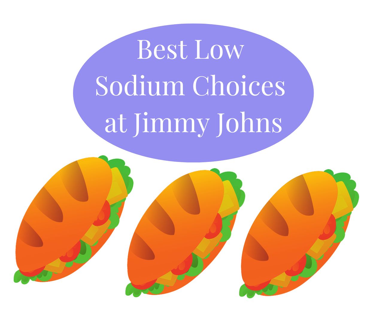 The Lowest Sodium Choices At Jimmy John’s The Wellness Nerd