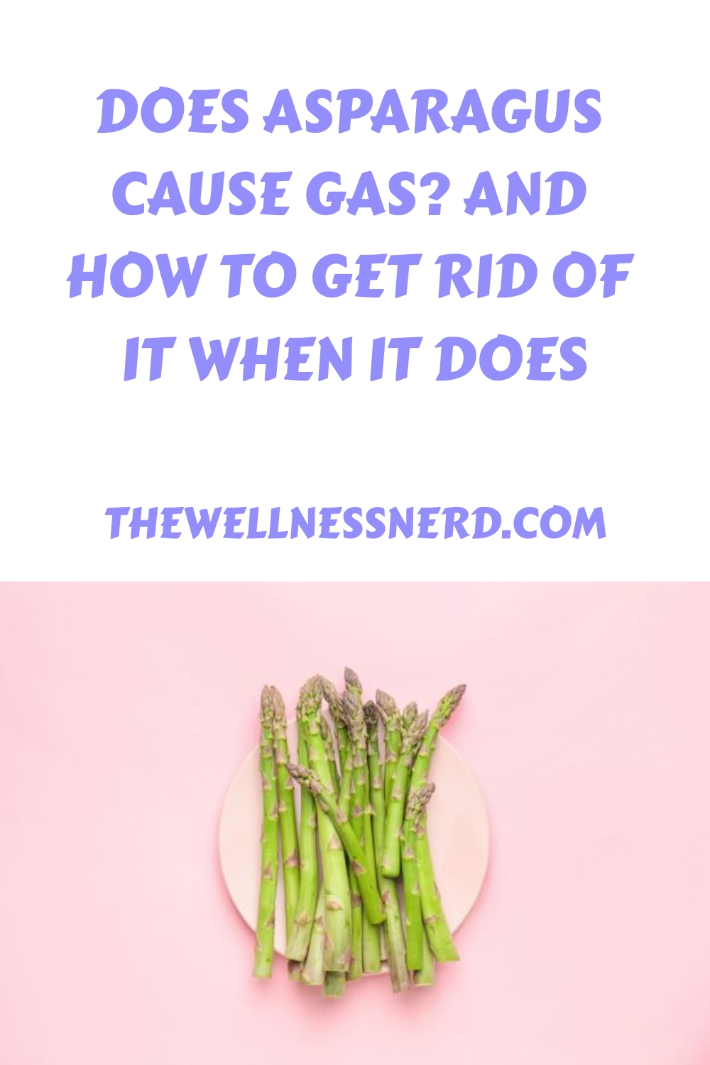 Does Asparagus Cause Gas? And How to Get Rid of It When It Does The