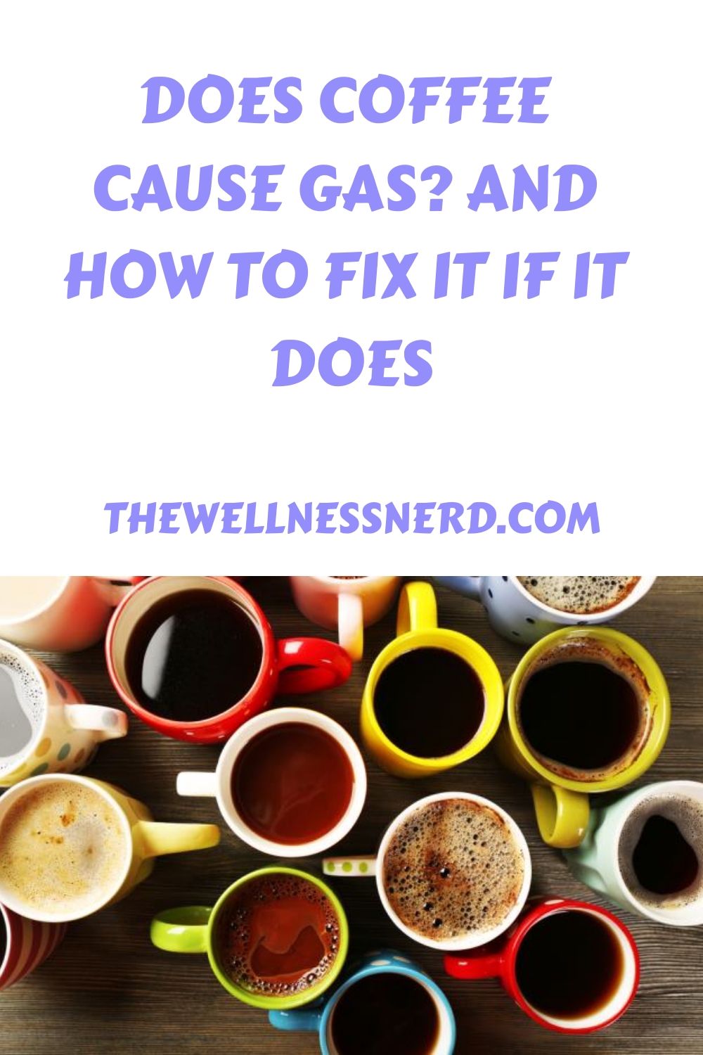 Does Coffee Cause Gas? And How to Fix It If It Does The Wellness Nerd