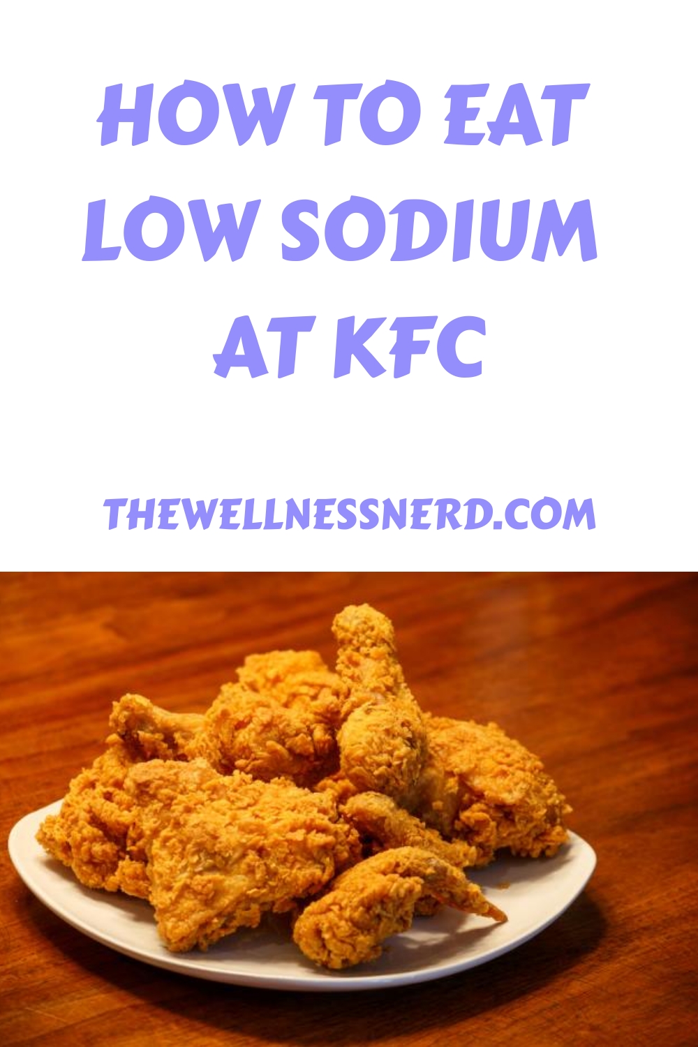 How to Eat Low Sodium at KFC The Wellness Nerd