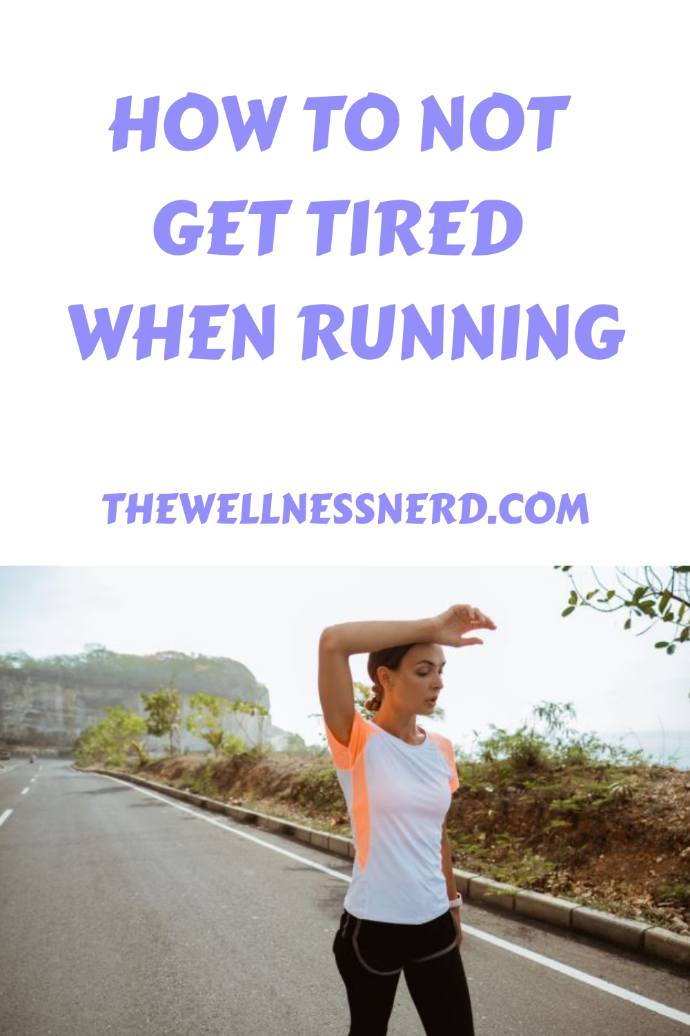 How to Not Get Tired When Running The Wellness Nerd