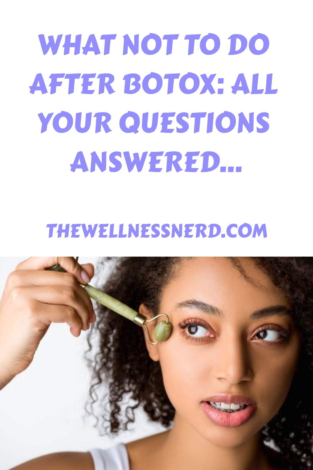 What Not To Do After Botox All Your Questions Answered... The Wellness Nerd