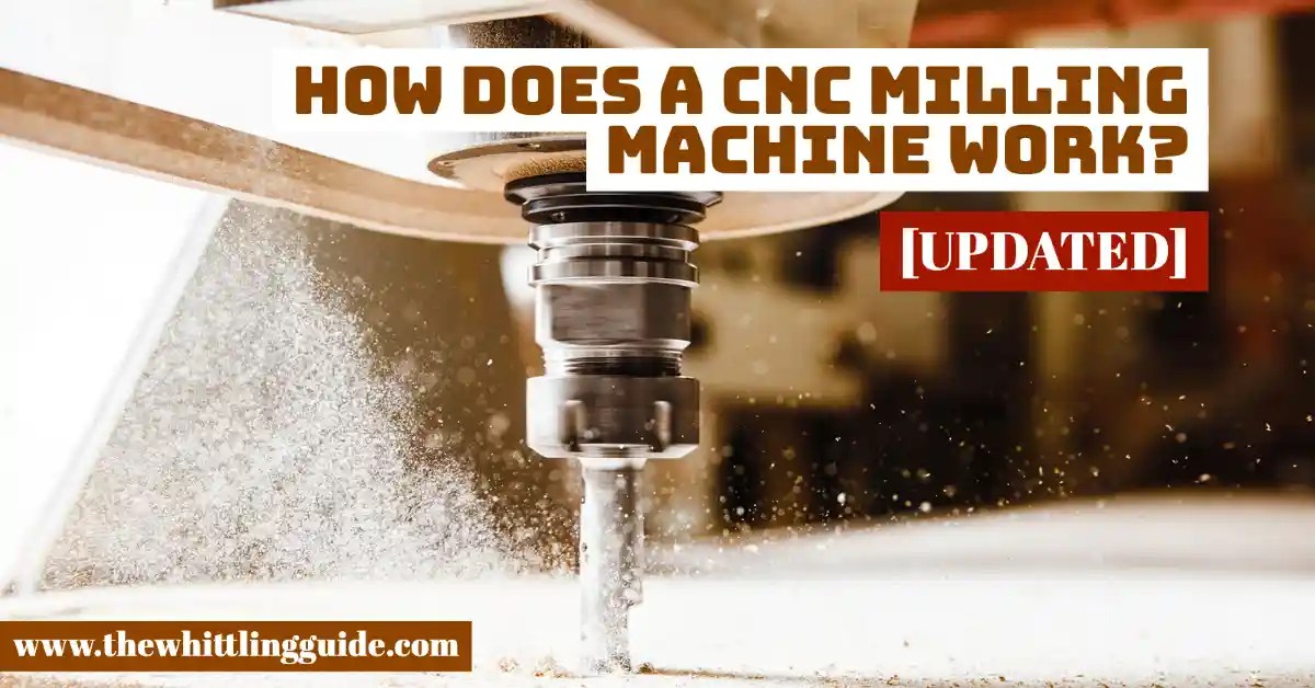 How Does A CNC Milling Machine Work? A Detailed Guide The Whittling Guide