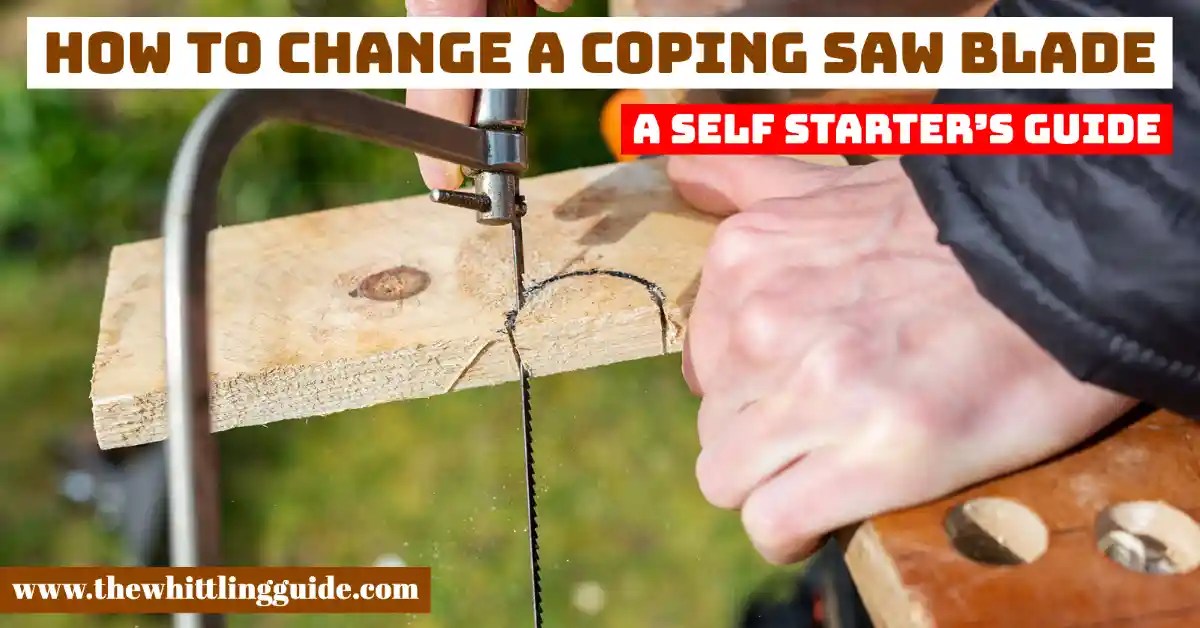 How To Change A Coping Saw Blade A Self Starter's Guide The