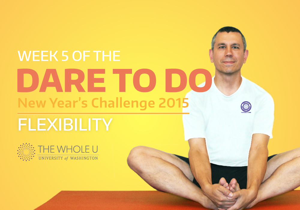 Week Five Dare to Do Challenge Fit in Flexibility The Whole U Week Five Dare to Do Challenge Fit in Flexibility The Whole U