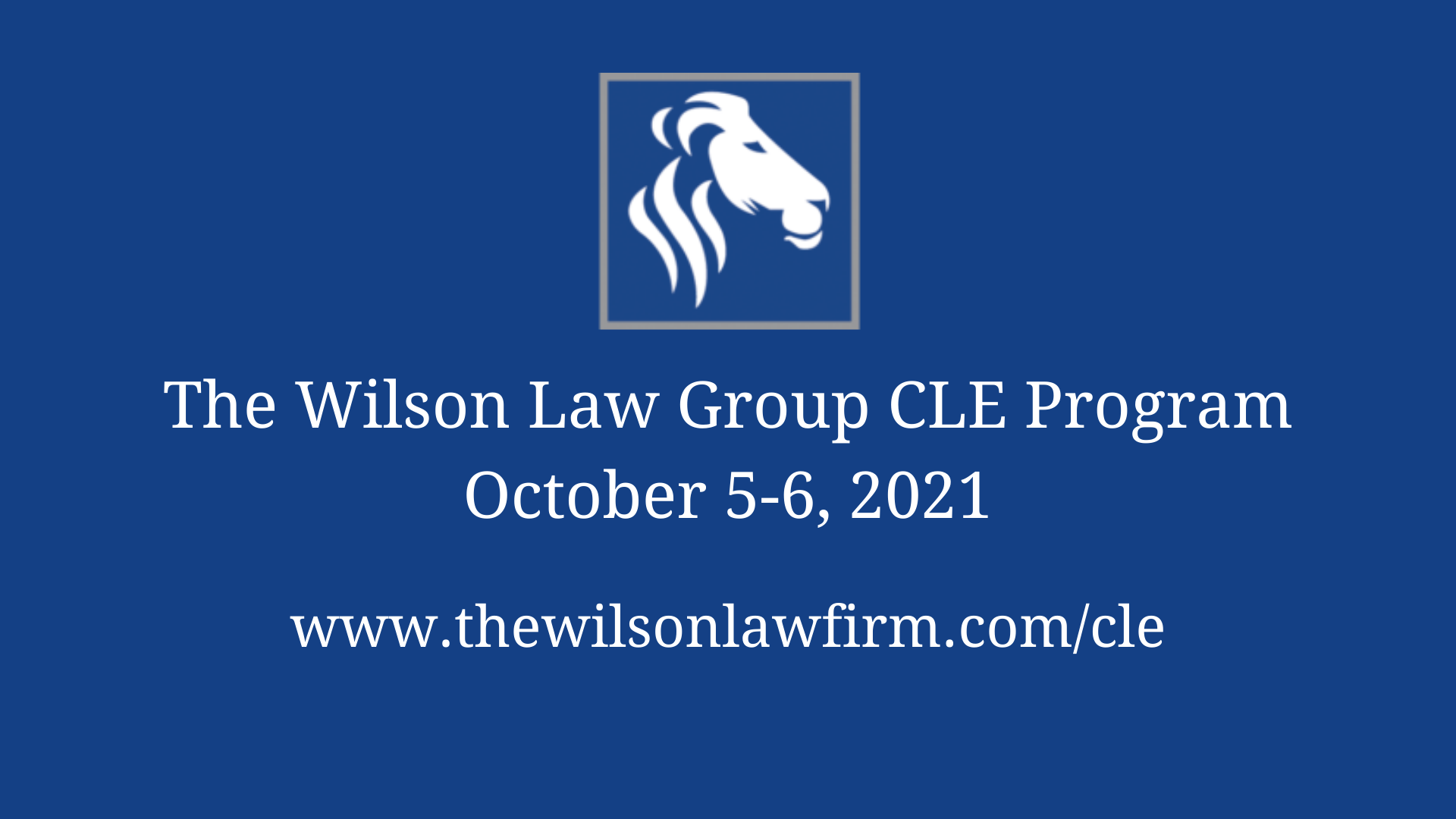 The Wilson Law Group Announces Second Annual CLE Program The Wilson