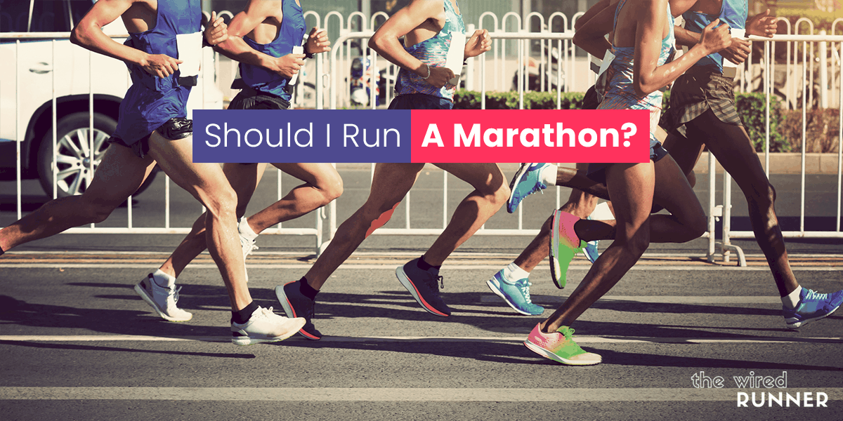 Should I Run A Marathon? Reasons You Should Run The Wired Runner