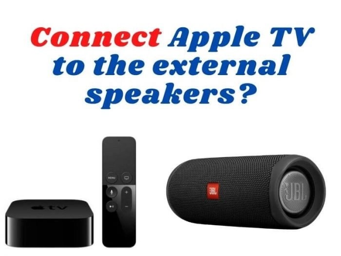 How do I connect Apple TV to the external speakers? The Wireless Land