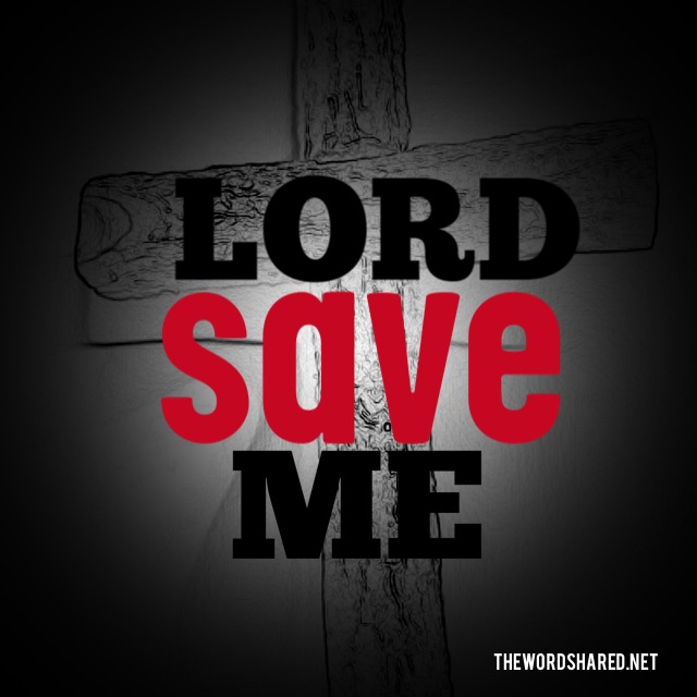 Lord Save Me The Word Shared