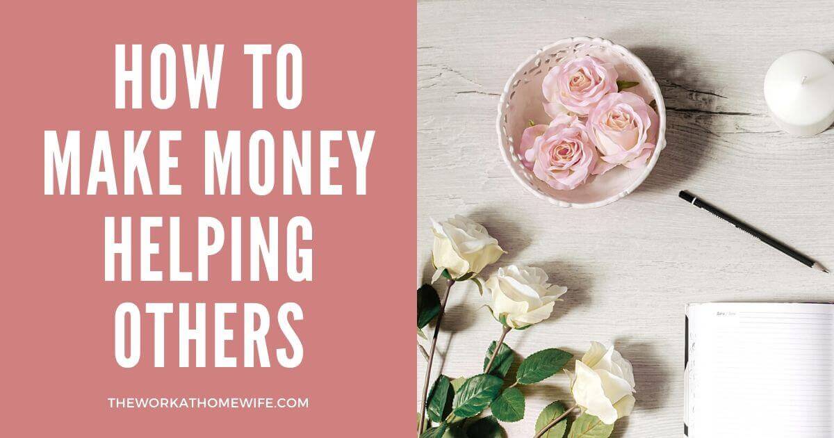 4 Fabulous Ways to Make Money Helping Others Online