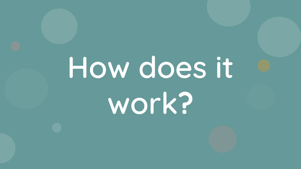 I how does it work The