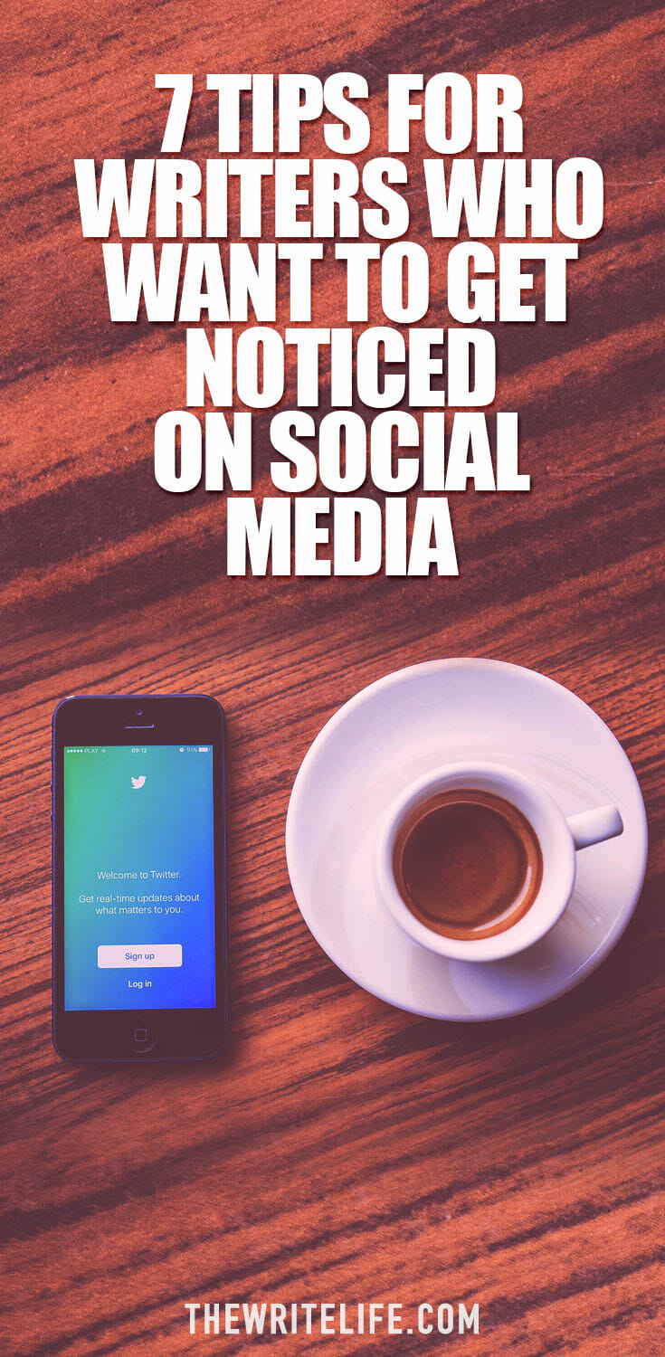 7 Social Media Tips For Writers Who Want to Get Noticed