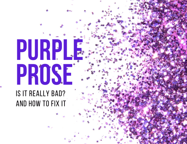 Purple Prose How to Know If Your Prose Is Purple