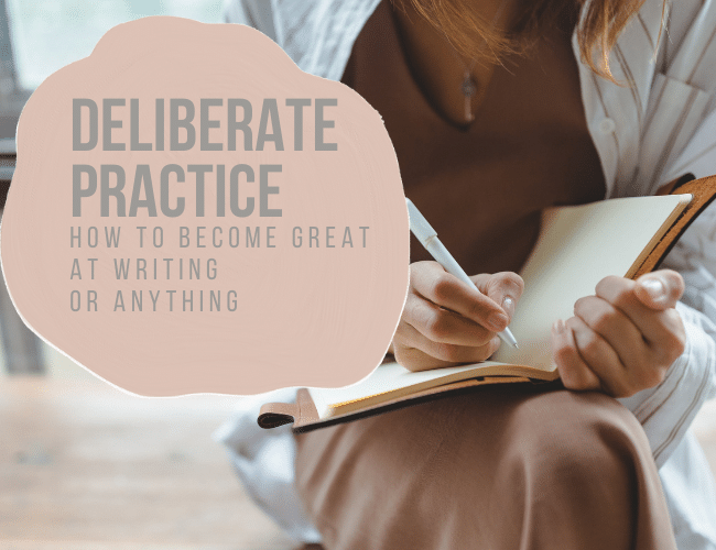 Deliberate Practice How to Great (At Writing or Anything)