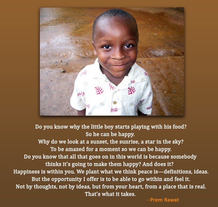 Do you know why the little boy starts playing… Prem Rawat